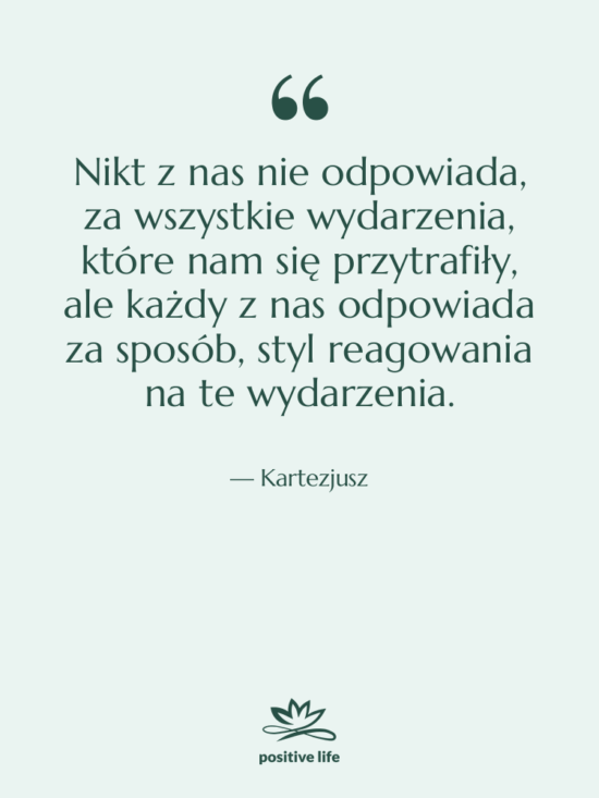Cytat: Kartezjusz - Nikt z nas nie odpowiada,…