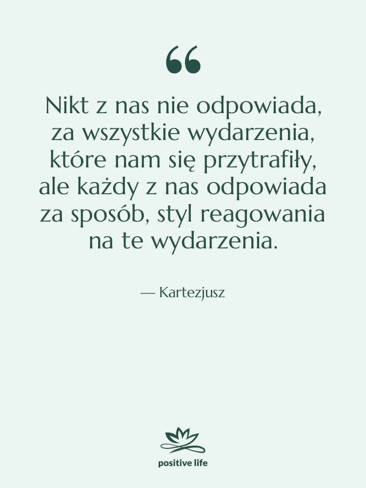 Cytat: Kartezjusz - Nikt z nas nie odpowiada,…