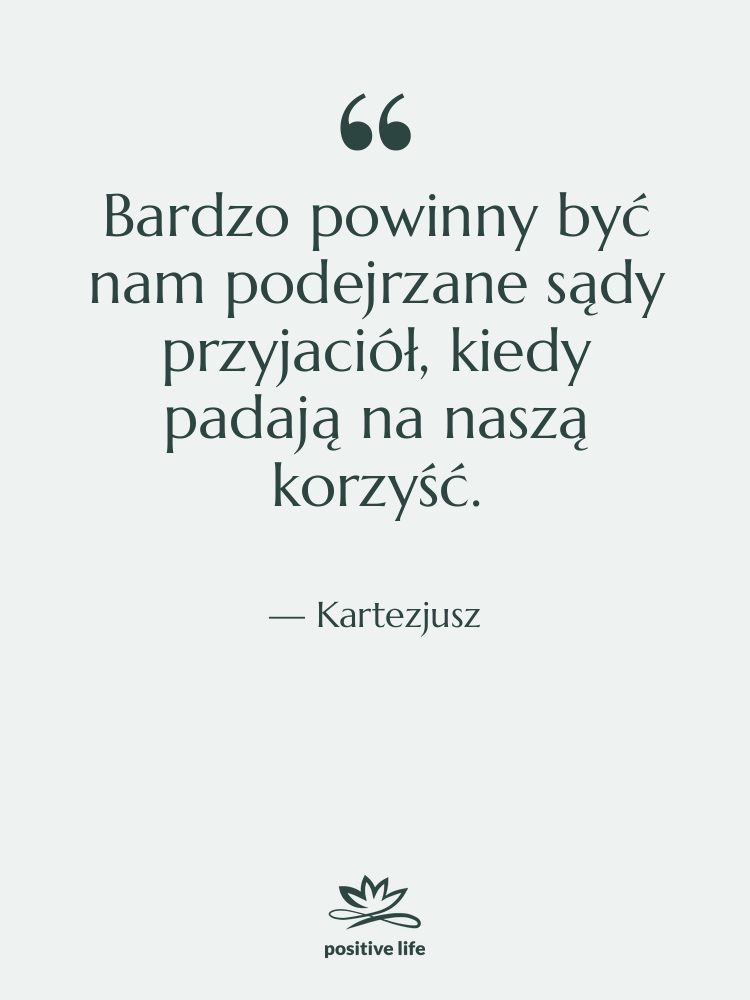 Cytat: Kartezjusz - Bardzo powinny być nam podejrzane…