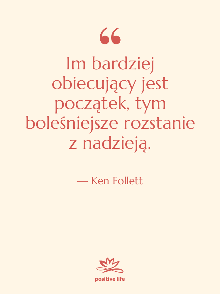 Cytat: Ken Follett - Im bardziej obiecujący jest początek,…
