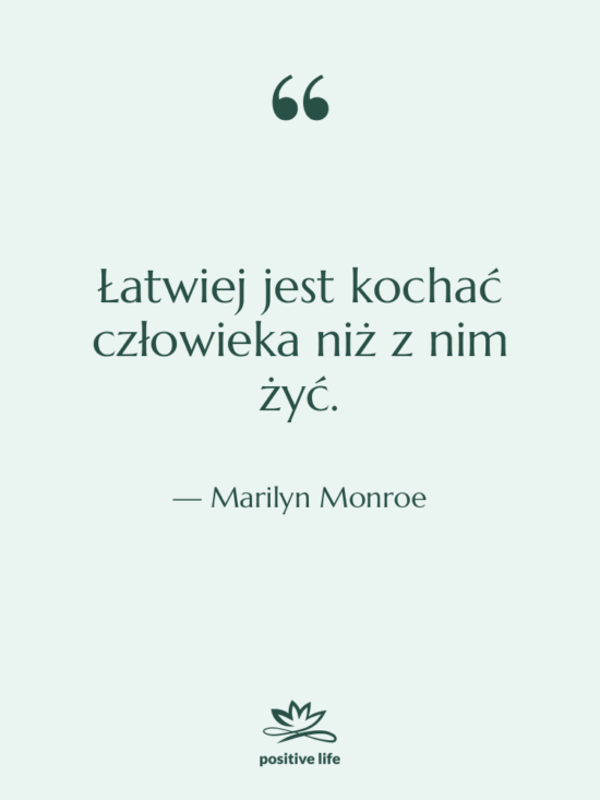 Cytat: Marilyn Monroe - Łatwiej jest kochać człowieka niż…