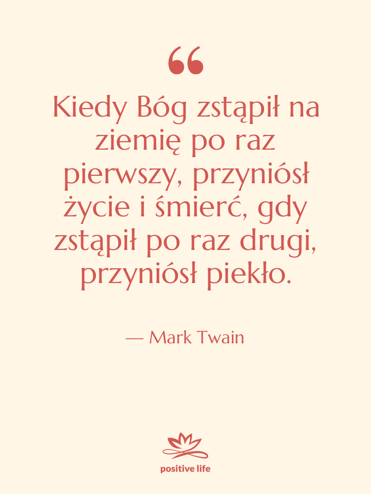 Cytat: Mark Twain - Kiedy Bóg zstąpił na ziemię…