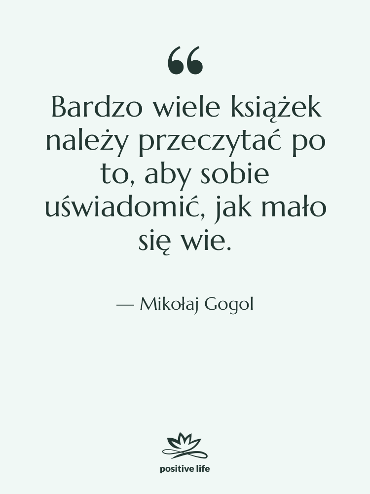 Cytat: Mikołaj Gogol - Bardzo wiele książek należy przeczytać…