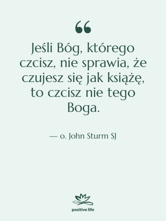 Cytat: o. John Sturm SJ - Jeśli Bóg, którego czcisz, nie…