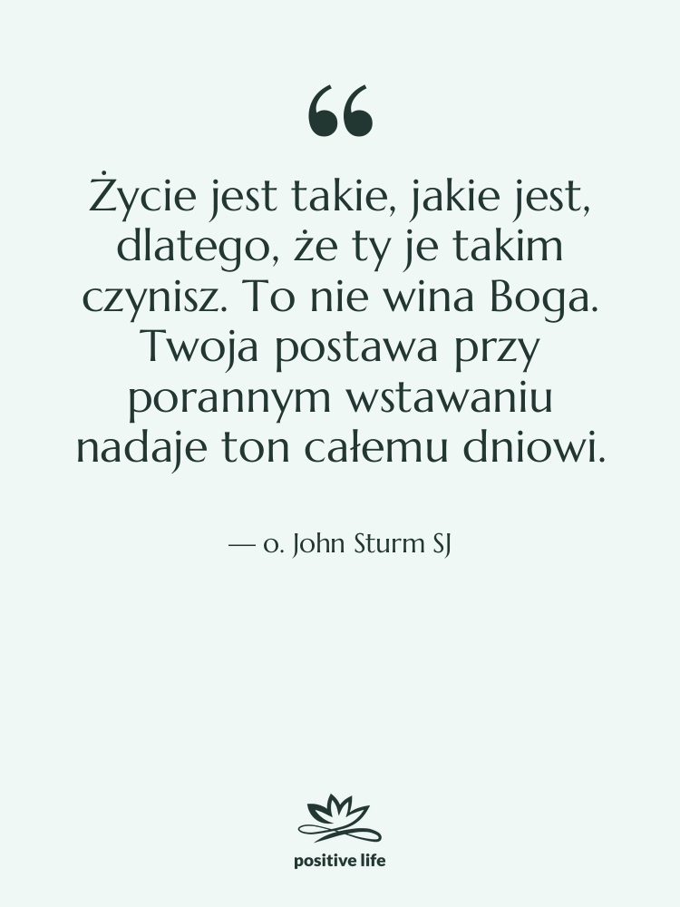 Cytat: o. John Sturm SJ - Życie jest takie, jakie jest,…