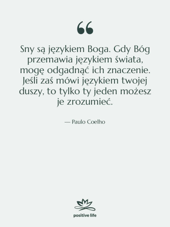Cytat: Paulo Coelho - Sny są językiem Boga. Gdy…