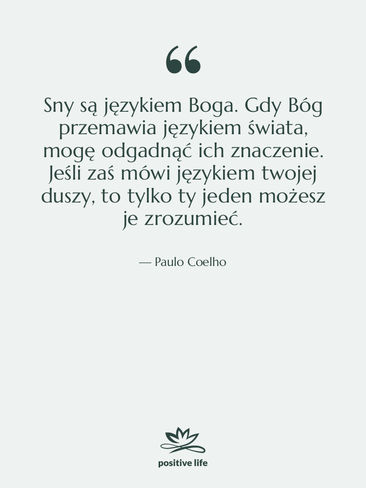 Cytat: Paulo Coelho - Sny są językiem Boga. Gdy…