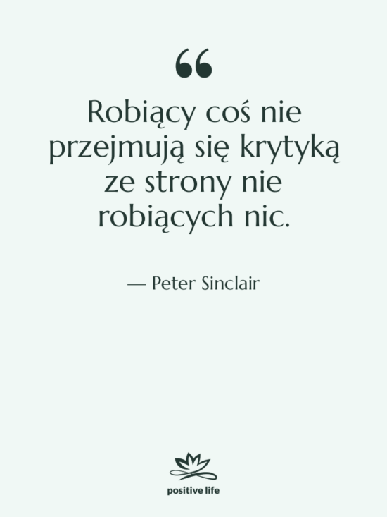 Cytat: Peter Sinclair - Robiący coś nie przejmują się…