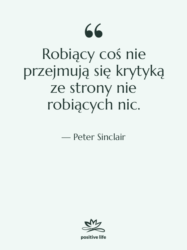 Cytat: Peter Sinclair - Robiący coś nie przejmują się…