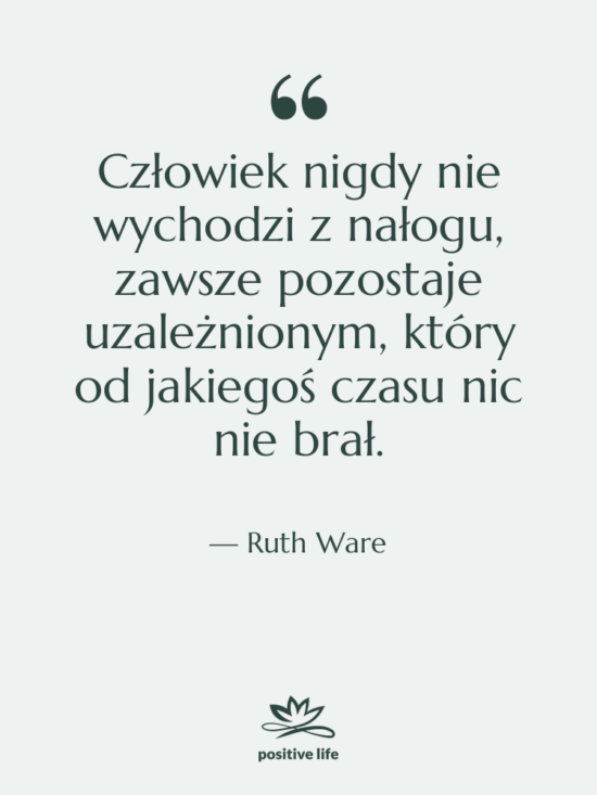 Cytat: Ruth Ware - Człowiek nigdy nie wychodzi z…