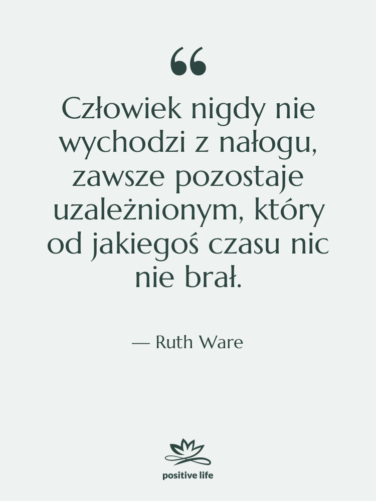 Cytat: Ruth Ware - Człowiek nigdy nie wychodzi z…