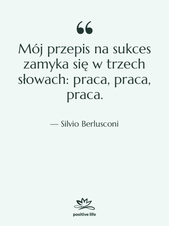 Cytat: Silvio Berlusconi - Mój przepis na sukces zamyka…