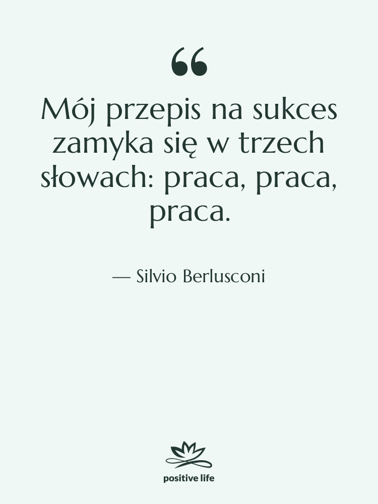 Cytat: Silvio Berlusconi - Mój przepis na sukces zamyka…
