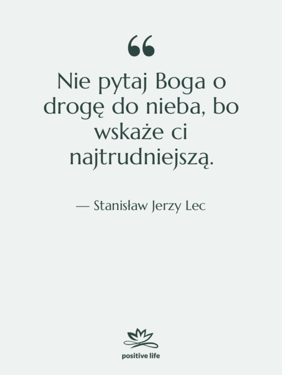 Cytat: Stanisław Jerzy Lec - Nie pytaj Boga o drogę…