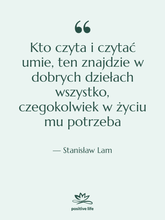 Cytat: Stanisław Lam - Kto czyta i czytać umie,…