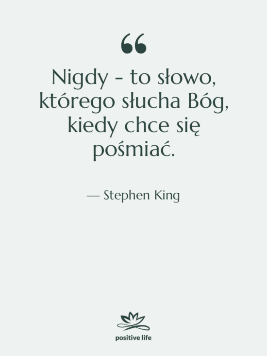 Cytat: Stephen King - Nigdy - to słowo, którego…