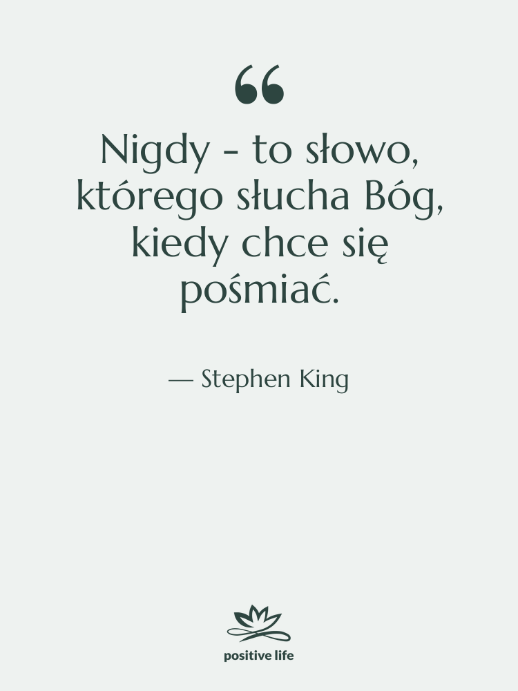 Cytat: Stephen King - Nigdy - to słowo, którego…