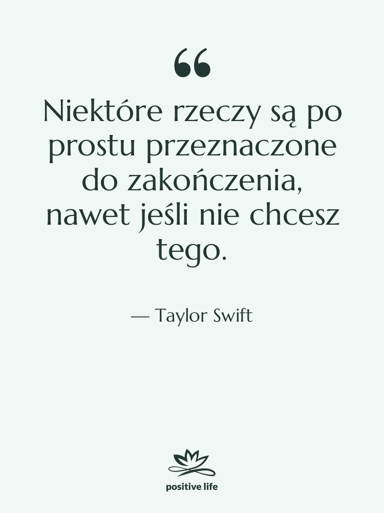 Cytat: Taylor Swift - Niektóre rzeczy są po prostu…