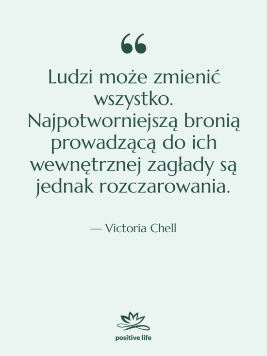 Cytat: Victoria Chell - Ludzi może zmienić wszystko. Najpotworniejszą…