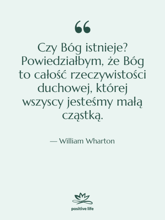 Cytat: William Wharton - Czy Bóg istnieje? Powiedziałbym, że…