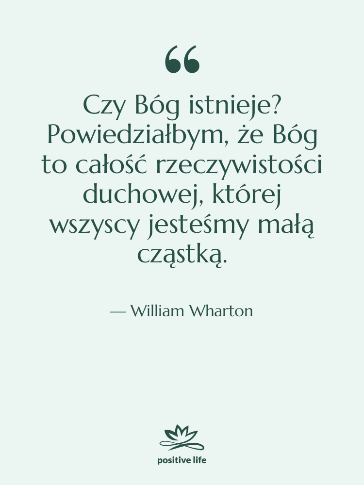 Cytat: William Wharton - Czy Bóg istnieje? Powiedziałbym, że…