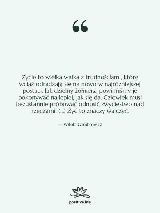 Cytat: Witold Gombrowicz - Życie to wielka walka z…