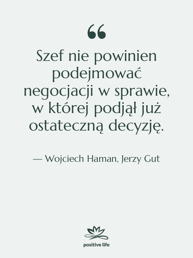 Cytat: Wojciech Haman, Jerzy Gut - Szef nie powinien podejmować negocjacji…