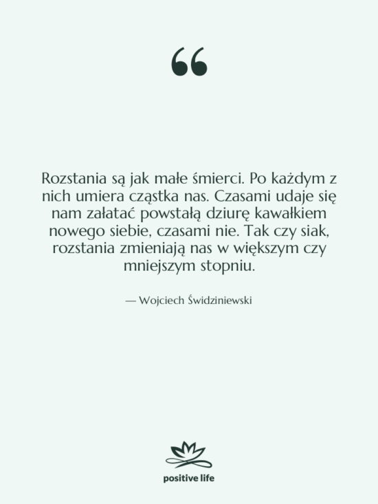 Cytat: Wojciech Świdziniewski - Rozstania są jak małe śmierci.…
