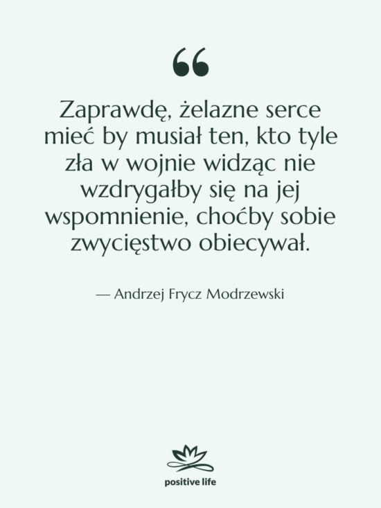 Cytat: Andrzej Frycz Modrzewski - Zaprawdę, żelazne serce mieć by…
