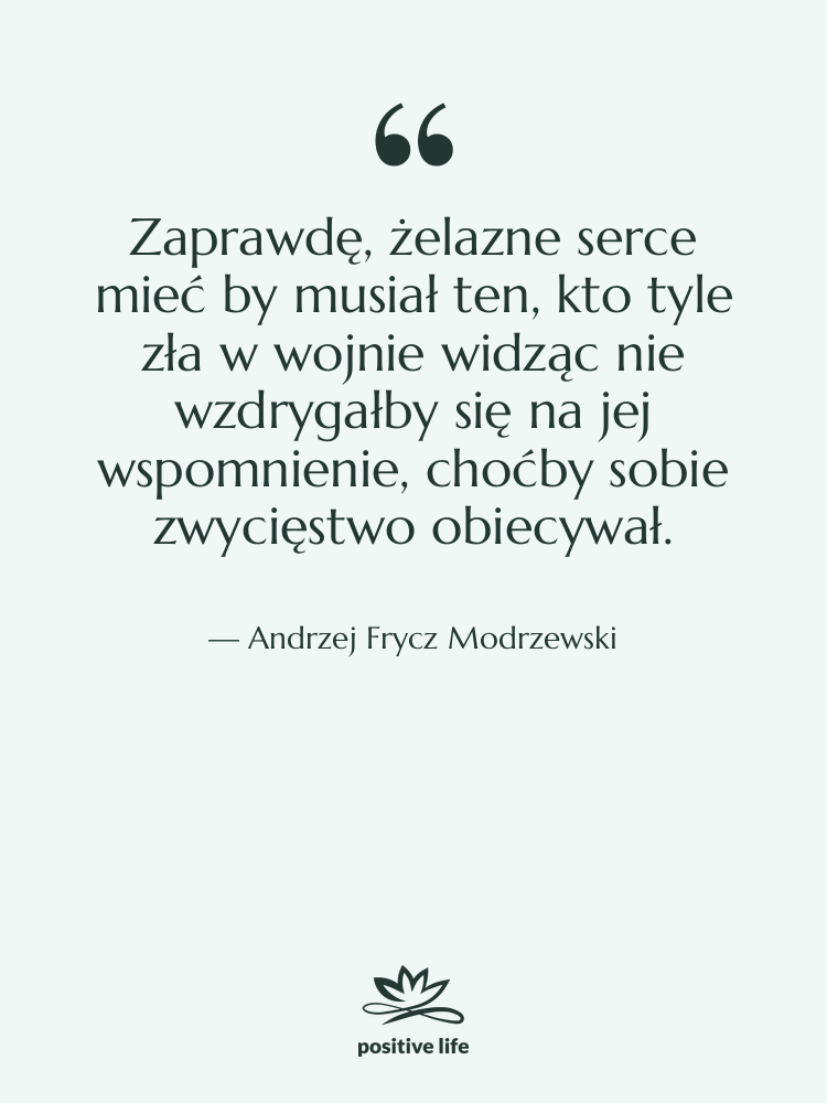 Cytat: Andrzej Frycz Modrzewski - Zaprawdę, żelazne serce mieć by…