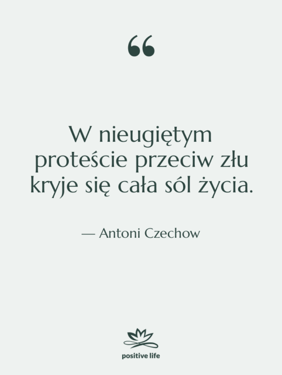 Cytat: Antoni Czechow - W nieugiętym proteście przeciw złu…