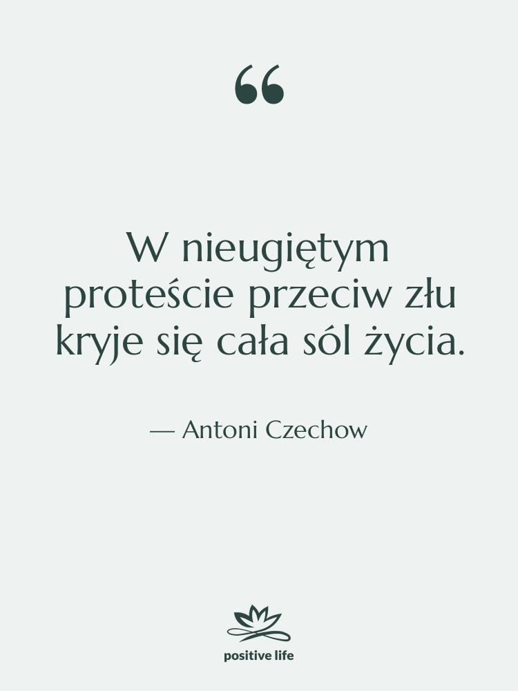 Cytat: Antoni Czechow - W nieugiętym proteście przeciw złu…