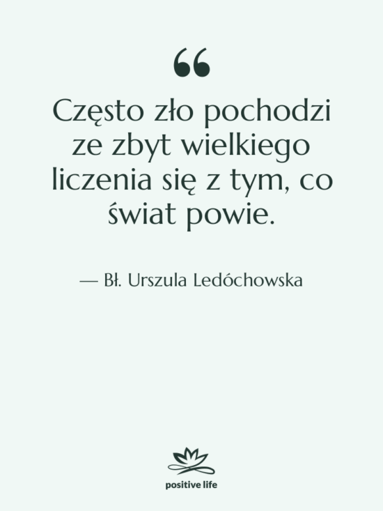 Cytat: Bł. Urszula Ledóchowska - Często zło pochodzi ze zbyt…
