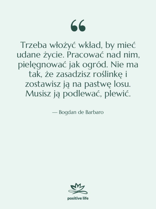 Cytat: Bogdan de Barbaro - Trzeba włożyć wkład, by mieć…