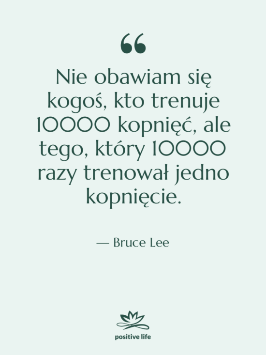 Cytat: Bruce Lee - Nie obawiam się kogoś, kto…