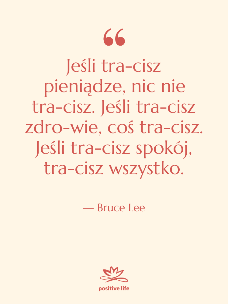 Cytat: Bruce Lee - Jeśli tra­cisz pieniądze, nic nie…