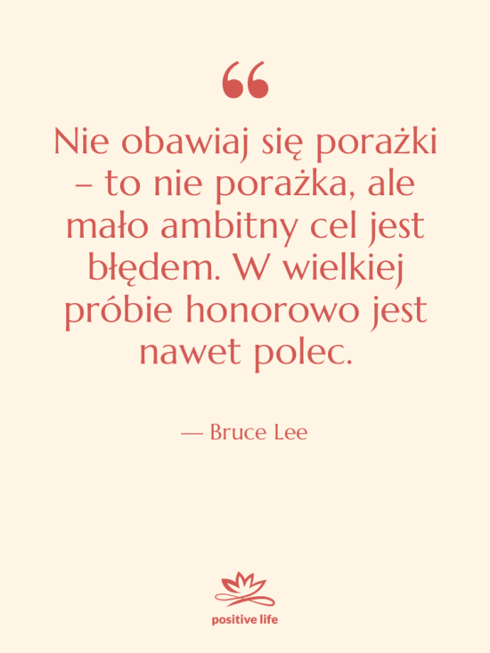 Cytat: Bruce Lee - Nie obawiaj się porażki –…