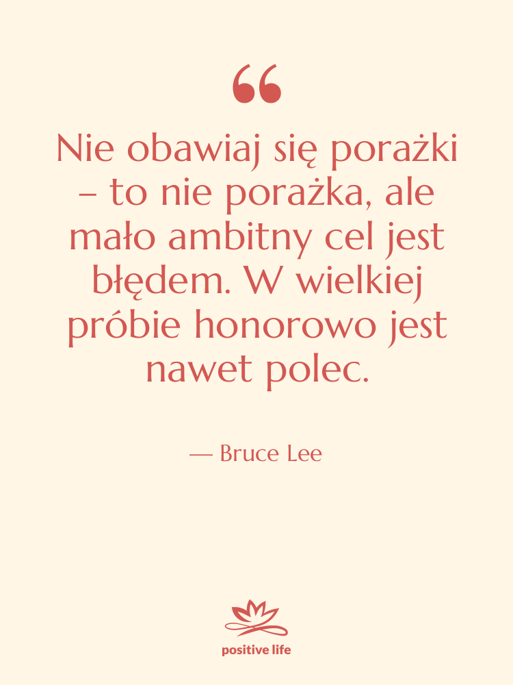 Cytat: Bruce Lee - Nie obawiaj się porażki –…