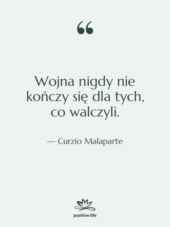 Cytat: Curzio Malaparte - Wojna nigdy nie kończy się…