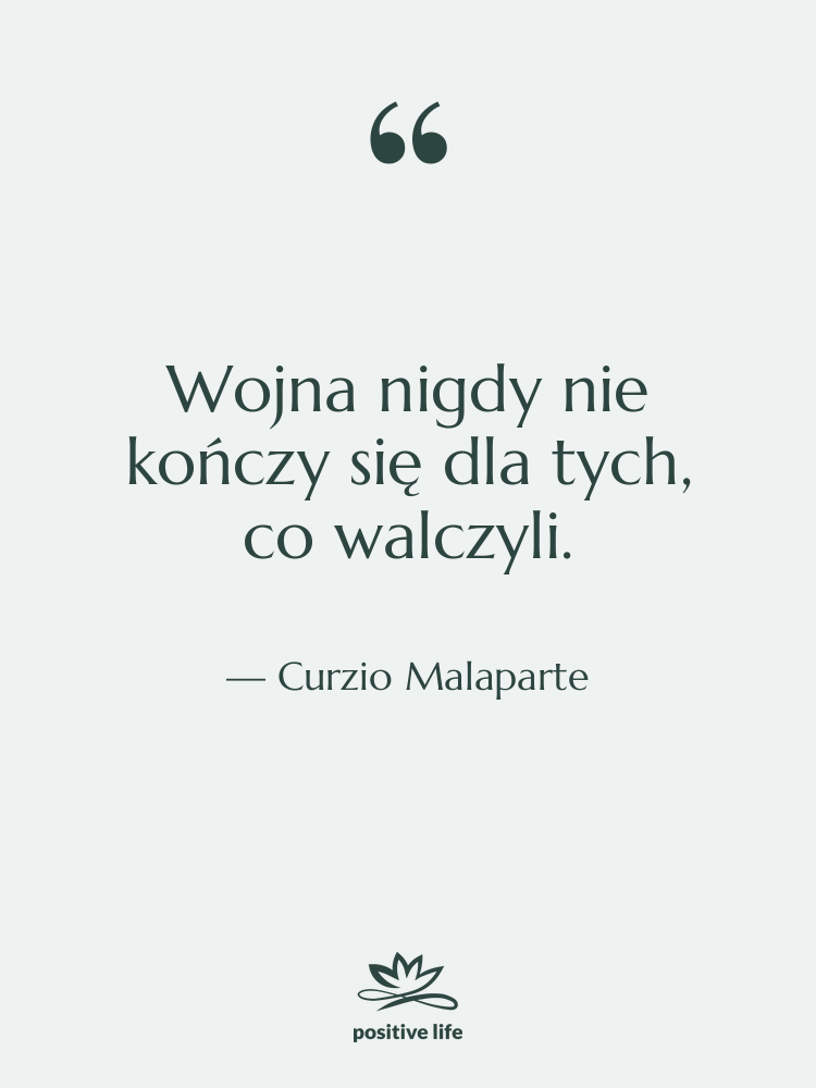 Cytat: Curzio Malaparte - Wojna nigdy nie kończy się…