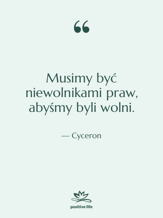 Cytat: Cyceron - Musimy być niewolnikami praw, abyśmy…