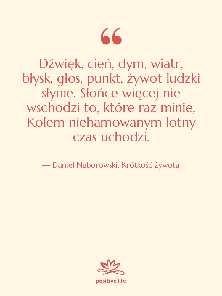 Cytat: Daniel Naborowski, Krótkość żywota - Dźwięk, cień, dym, wiatr, błysk,…