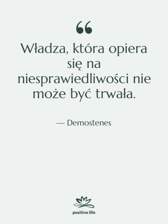 Cytat: Demostenes - Władza, która opiera się na…