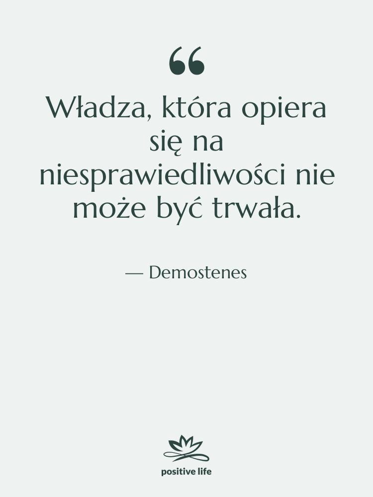 Cytat: Demostenes - Władza, która opiera się na…