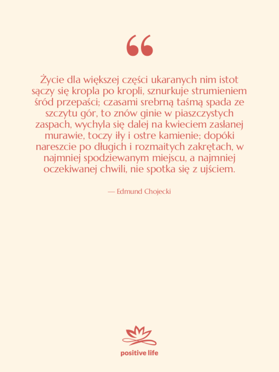 Cytat: Edmund Chojecki - Życie dla większej części ukaranych…