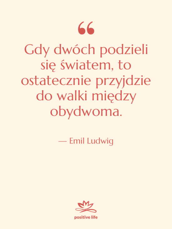 Cytat: Emil Ludwig - Gdy dwóch podzieli się światem,…