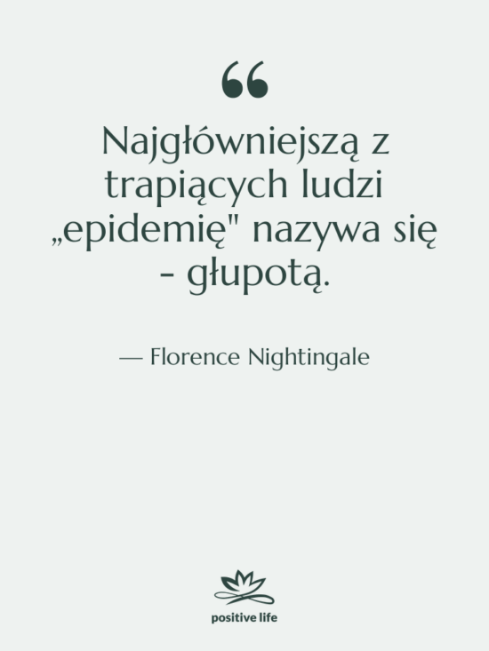 Cytat: Florence Nightingale - Najgłówniejszą z trapiących ludzi „epidemię"…