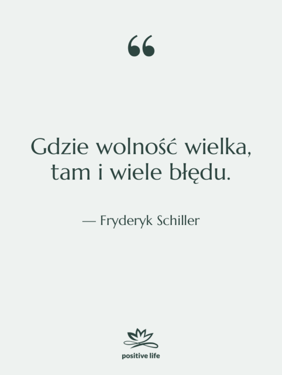 Cytat: Fryderyk Schiller - Gdzie wolność wielka, tam i…