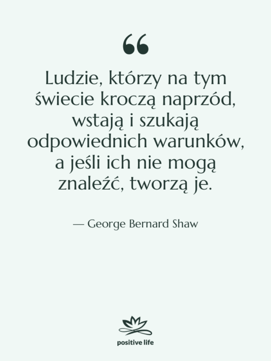 Cytat: George Bernard Shaw - Ludzie, którzy na tym świecie…