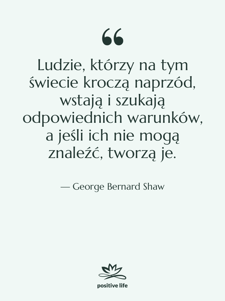 Cytat: George Bernard Shaw - Ludzie, którzy na tym świecie…